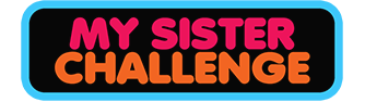 My Sister Challenge